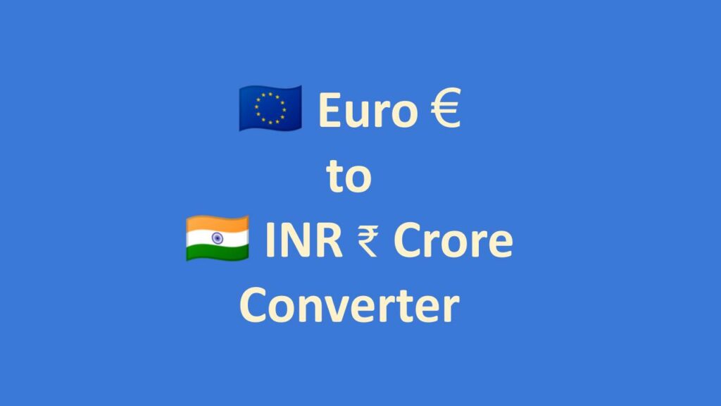 Euro To Indian Crore Rupees Conversion Calculator euro-to-indian-crore-rupees-conversion-calculator