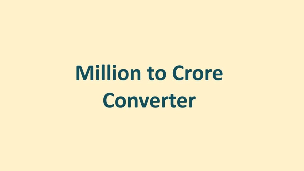 Million To Crore Conversion Calculator million-to-crore-conversion-calculator